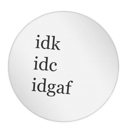 Idk Idc Idgaf 24 @ 45mm matt circle stickers