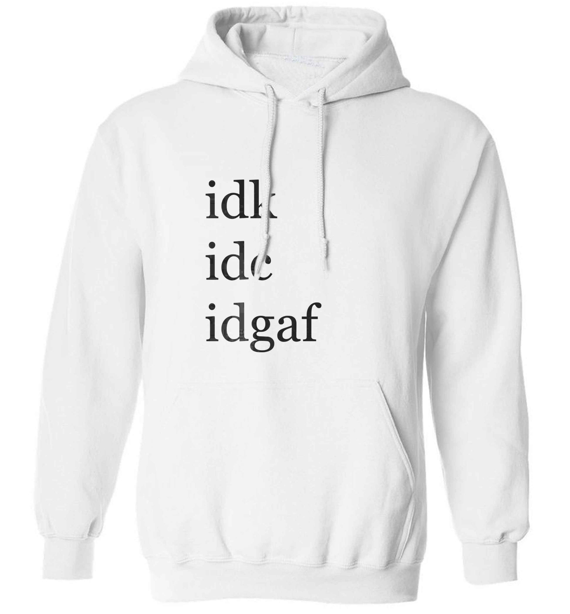 Idk Idc Idgaf adults unisex white hoodie 2XL