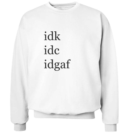 Idk Idc Idgaf adult's unisex white sweater 2XL