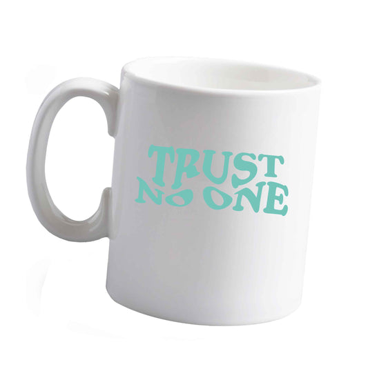 10 oz Trust no one ceramic mug right handed