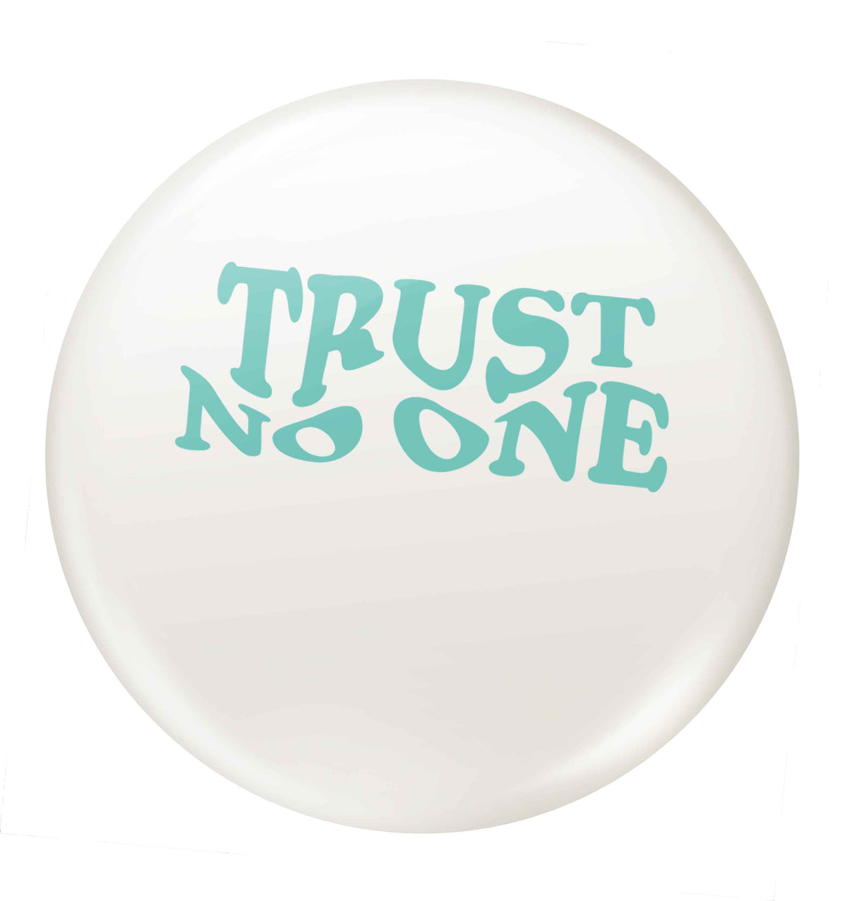 Trust no one small 25mm Pin badge