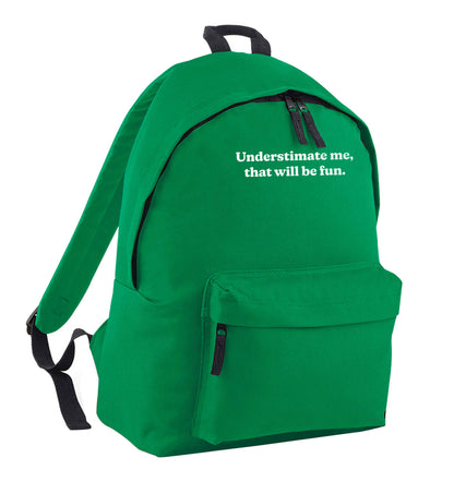 Underestimate me that will be fun green adults backpack
