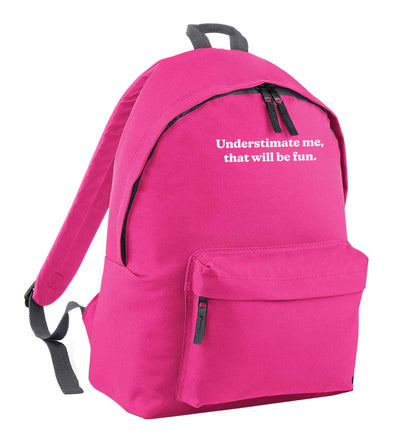 Underestimate me that will be fun pink adults backpack
