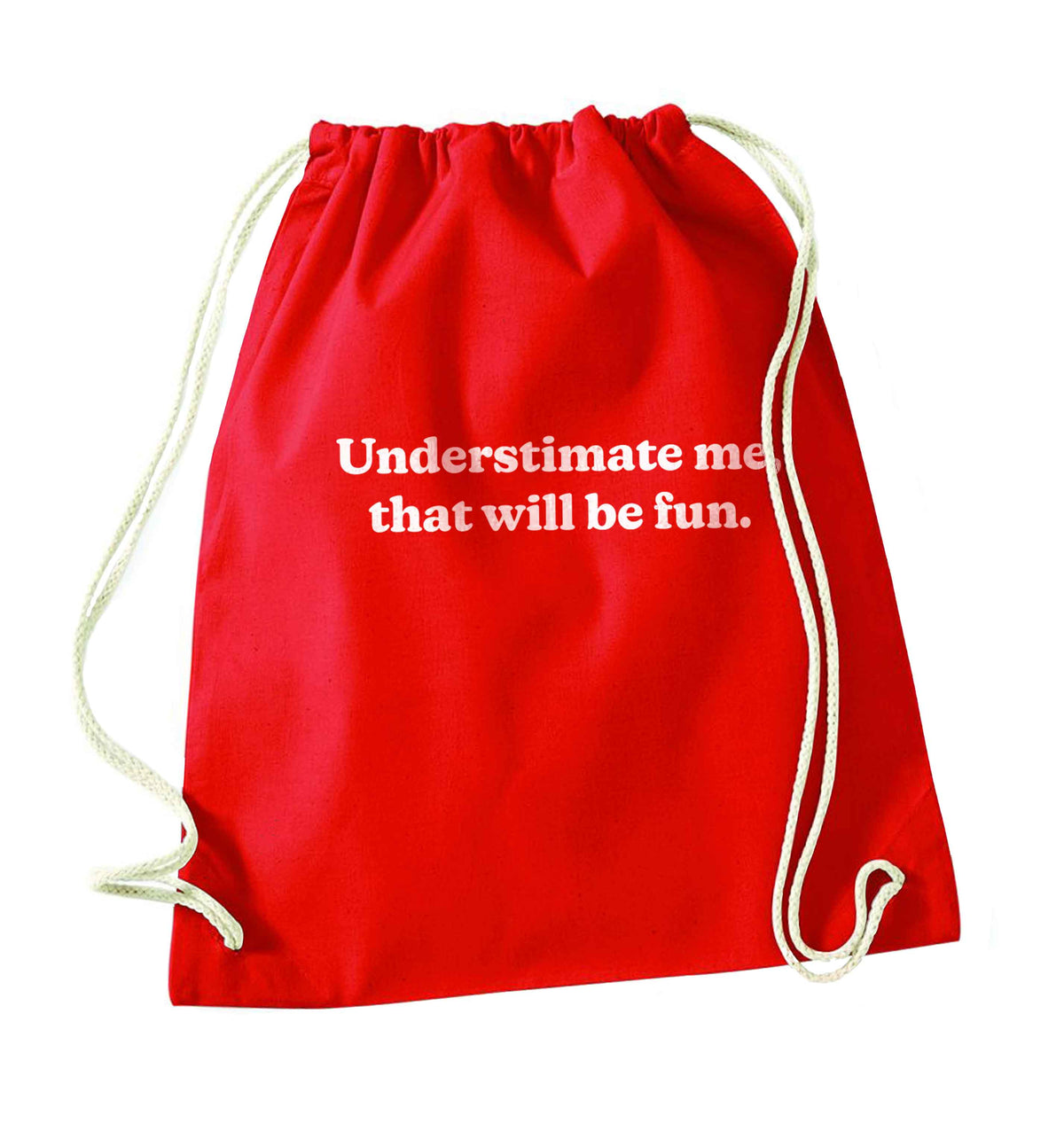 Underestimate me that will be fun red drawstring bag 
