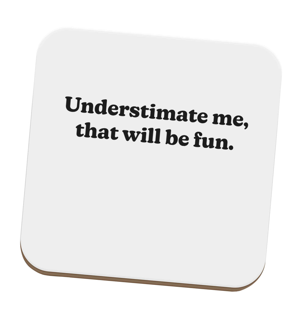 Underestimate me that will be fun set of four coasters