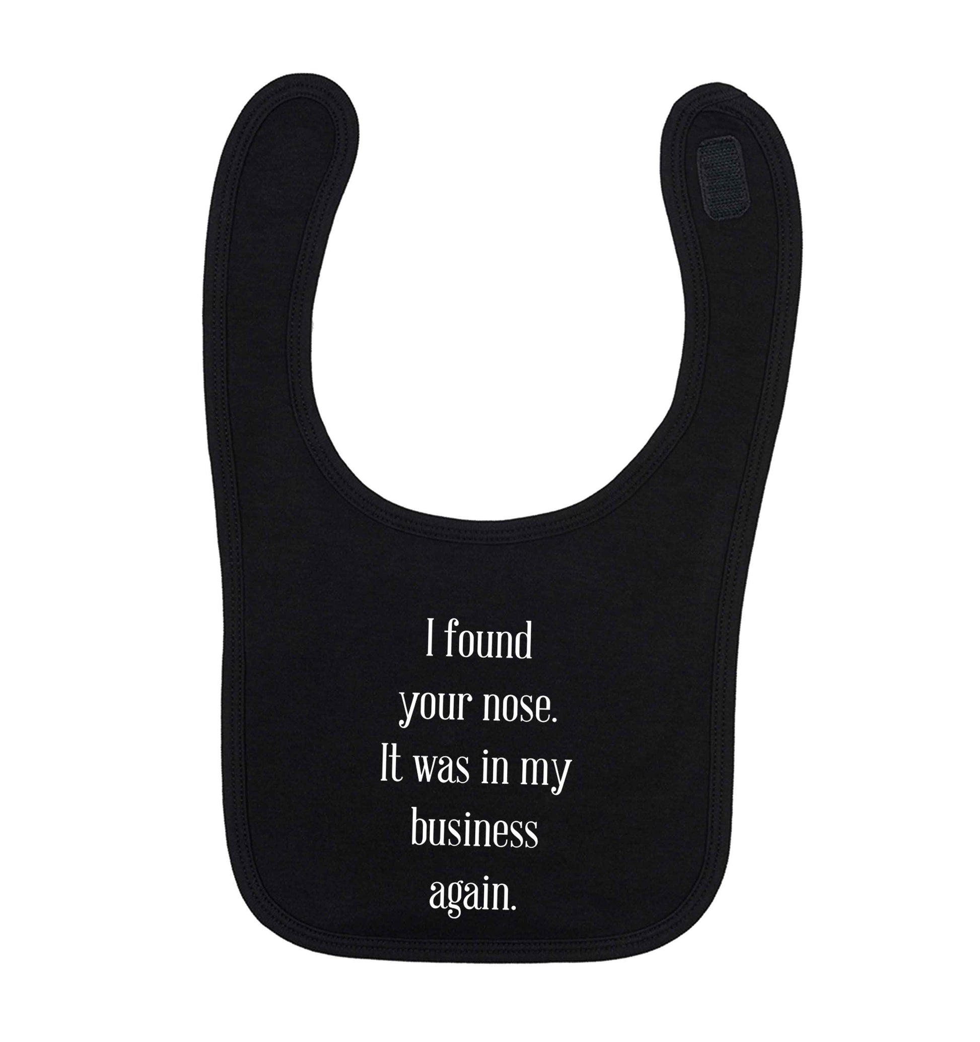 I found your nose it was in my business again black baby bib