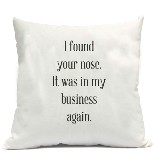 I found your nose it was in my business again cushion cover and filling