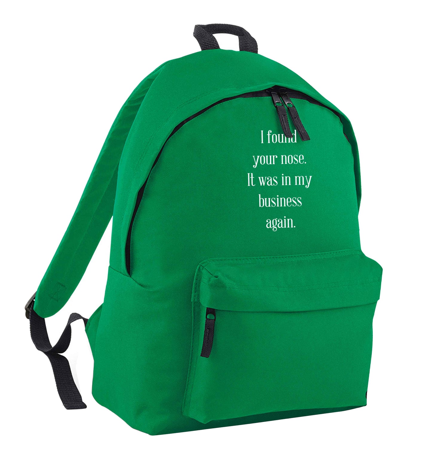I found your nose it was in my business again green adults backpack