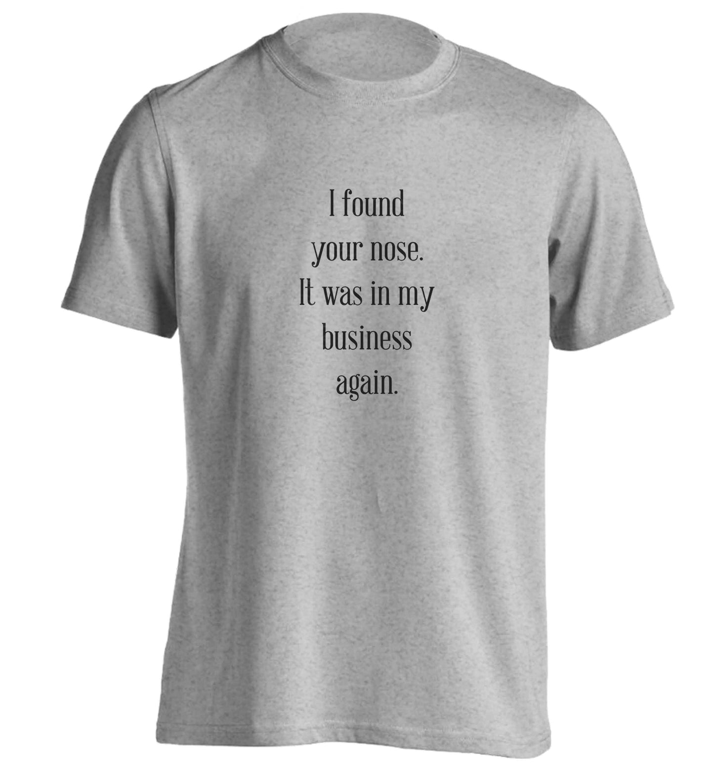 I found your nose it was in my business again adults unisex grey Tshirt 2XL
