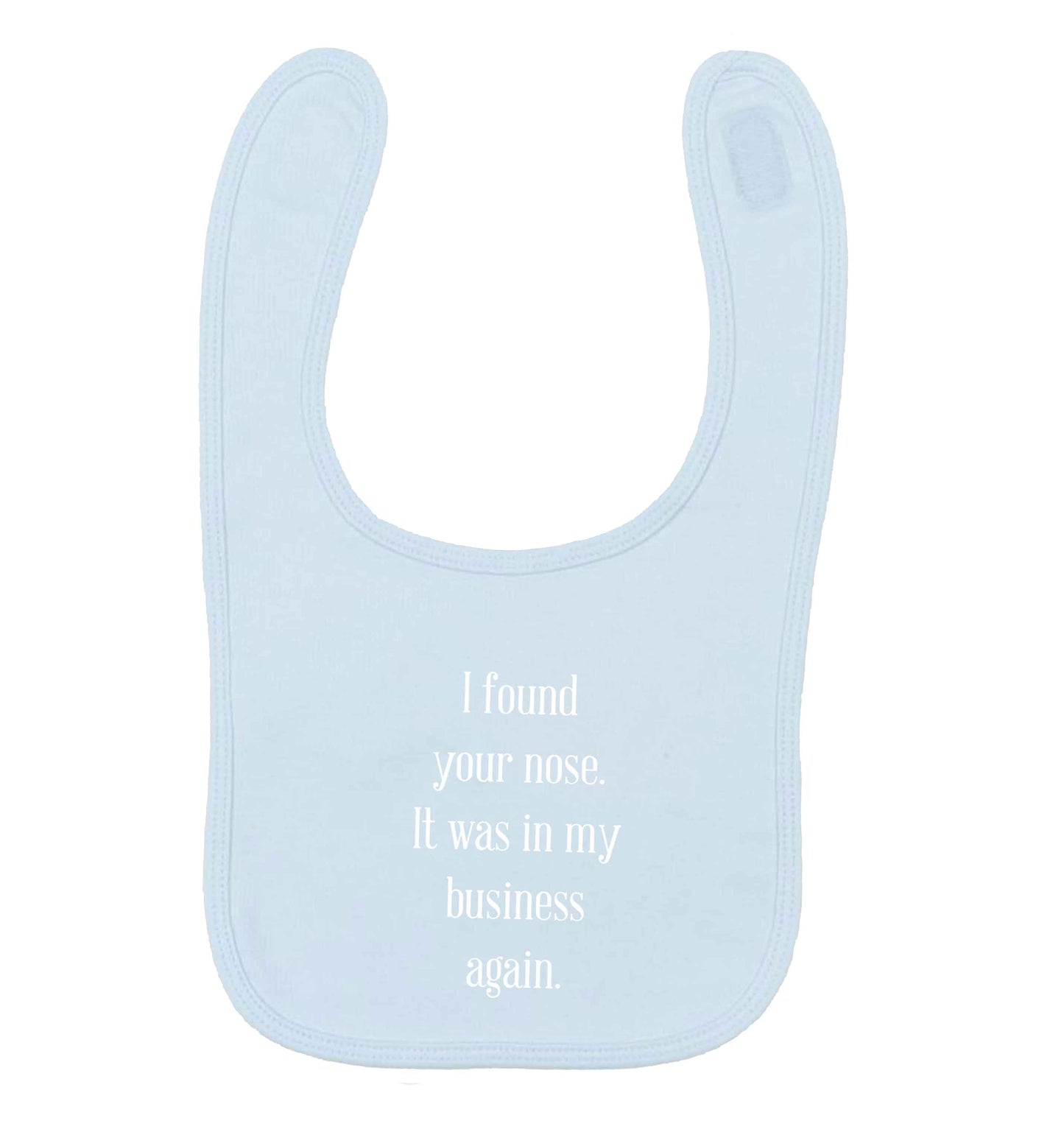 I found your nose it was in my business again pale blue baby bib
