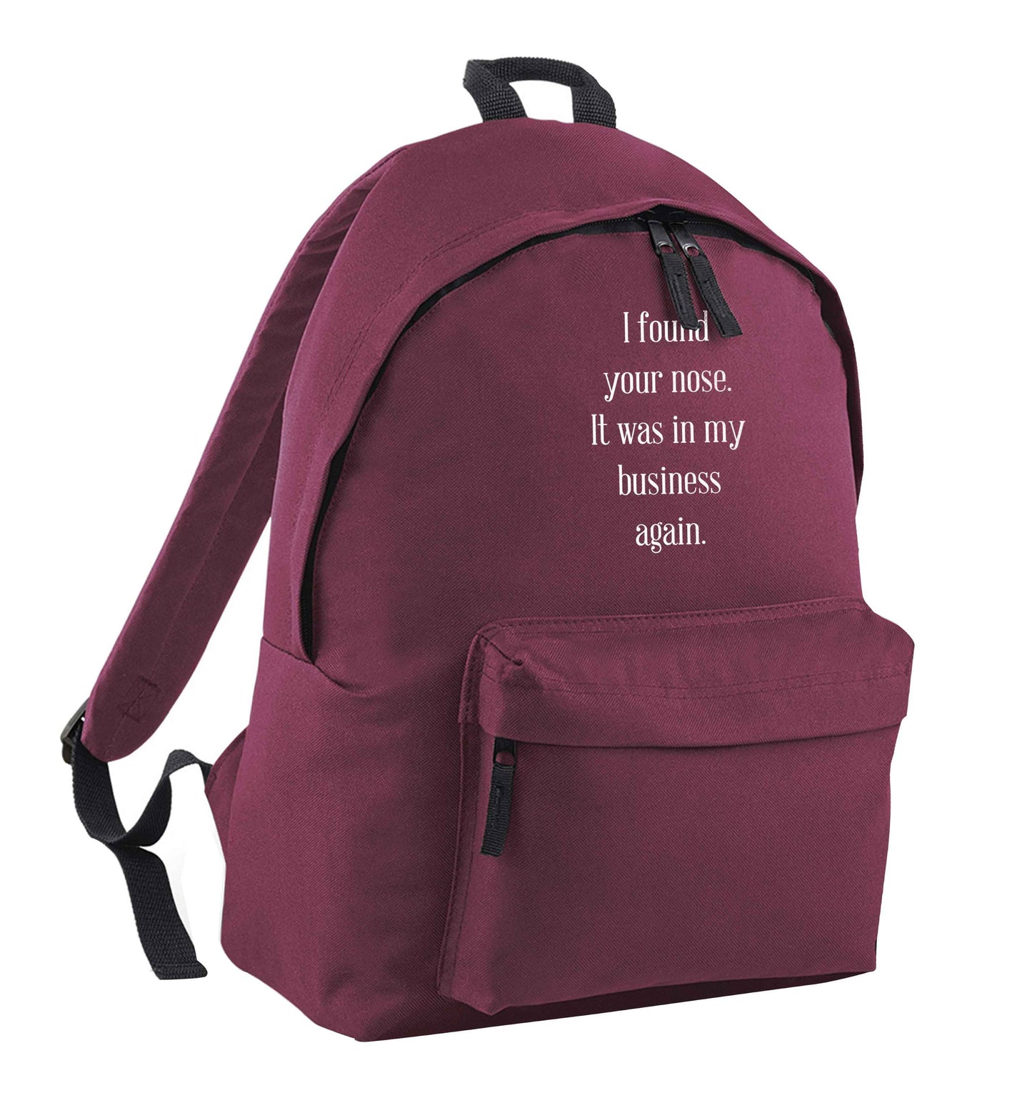I found your nose it was in my business again maroon adults backpack