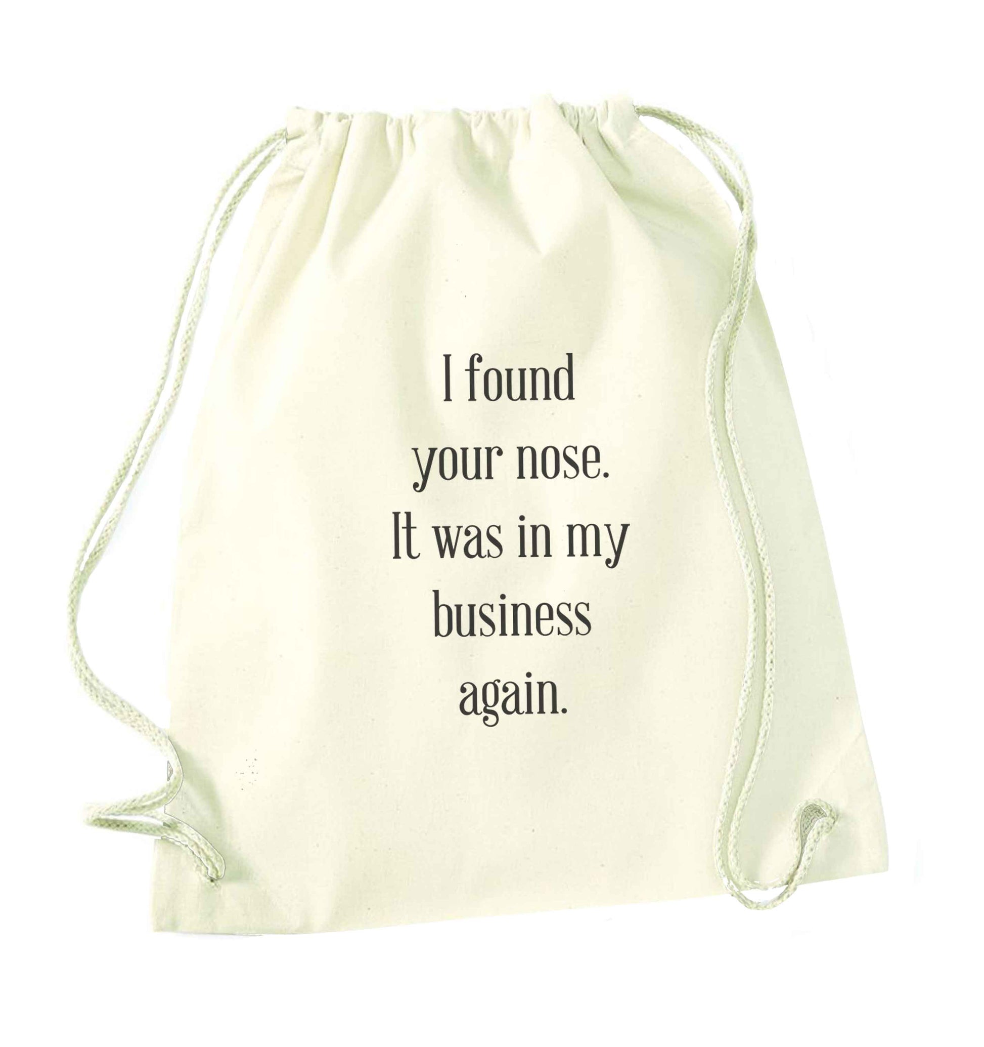 I found your nose it was in my business again natural drawstring bag