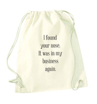 I found your nose it was in my business again natural drawstring bag