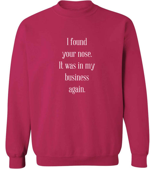 I found your nose it was in my business again adult's unisex pink sweater 2XL