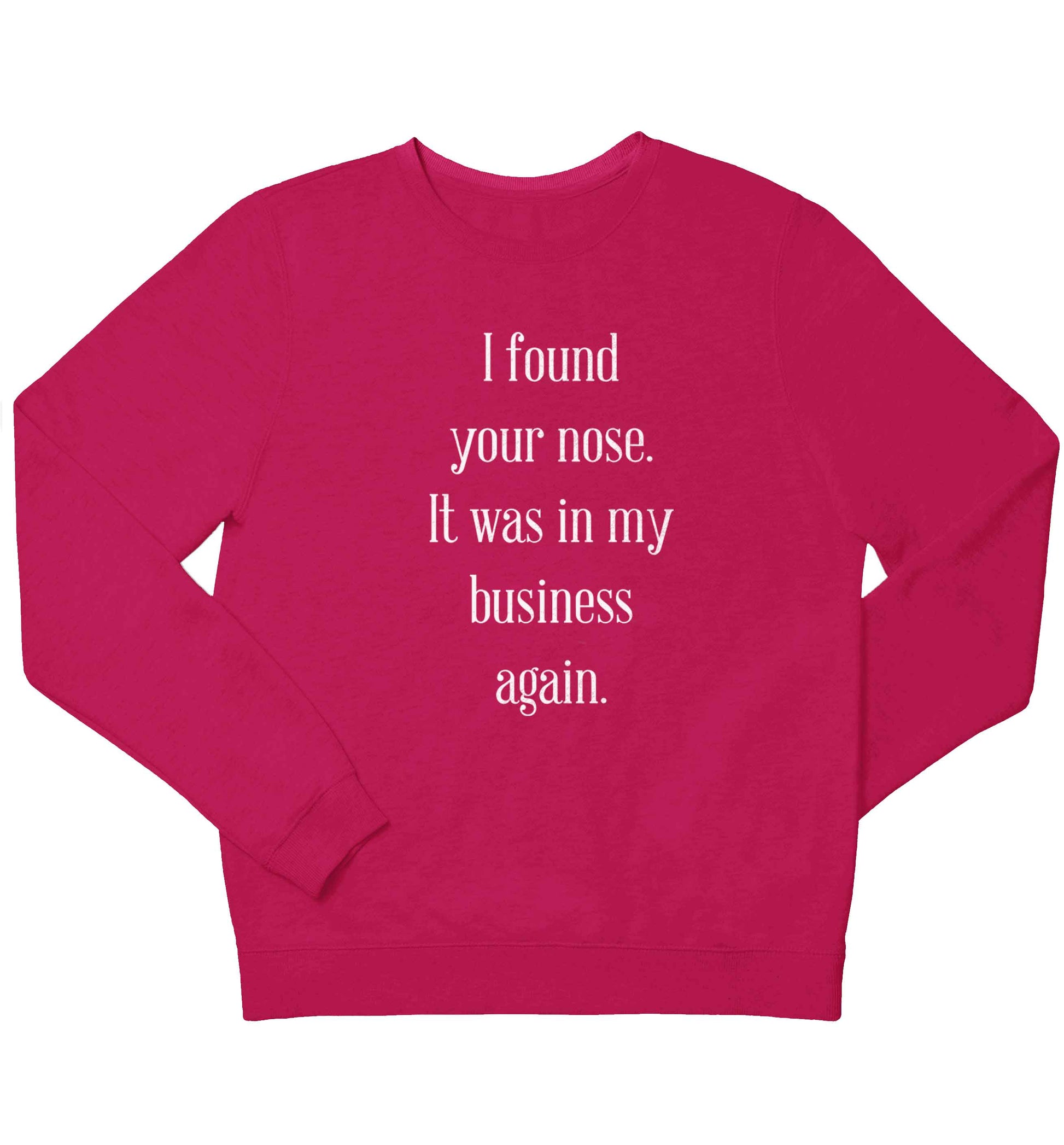 I found your nose it was in my business again children's pink sweater 12-13 Years