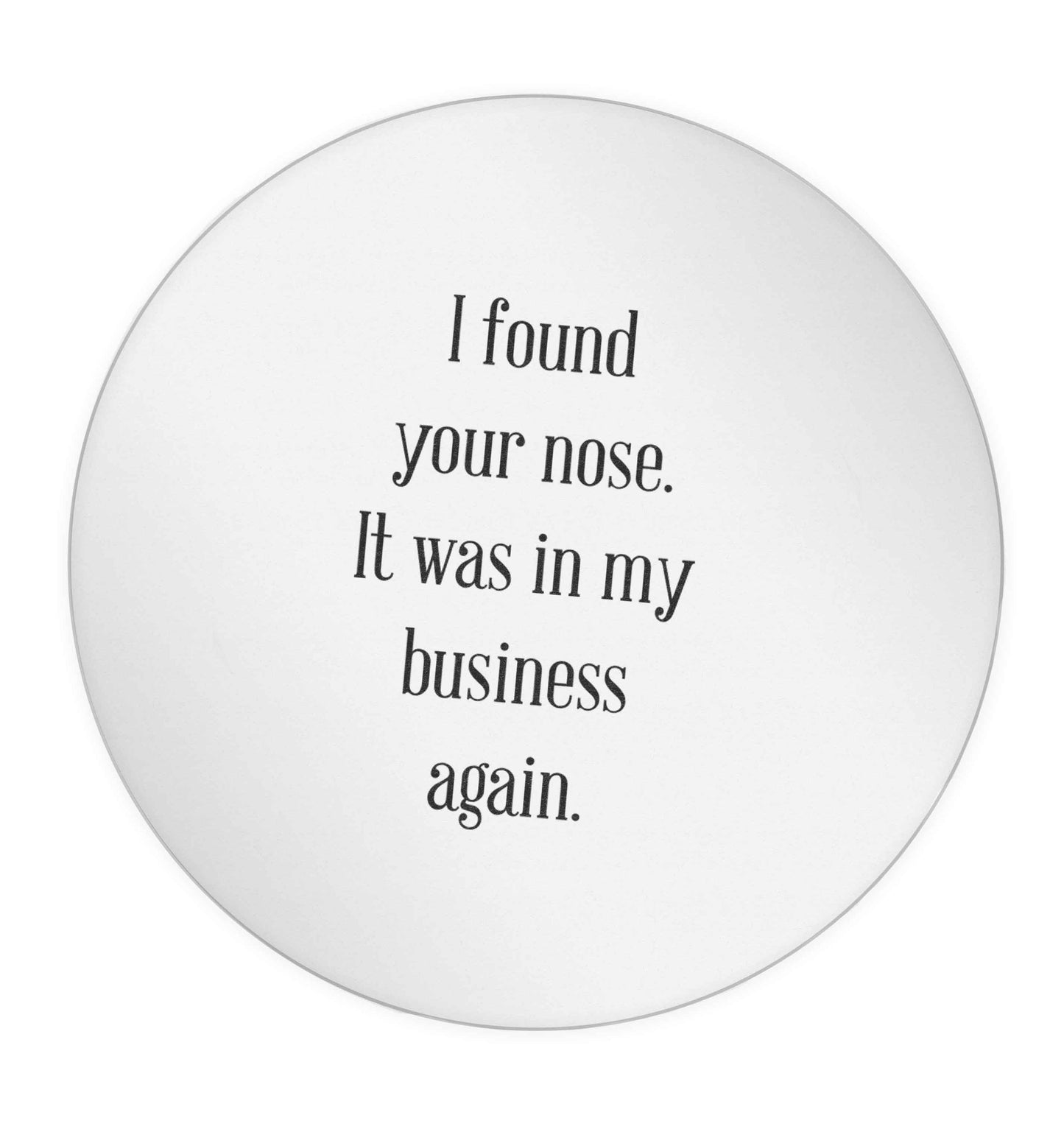I found your nose it was in my business again 24 @ 45mm matt circle stickers