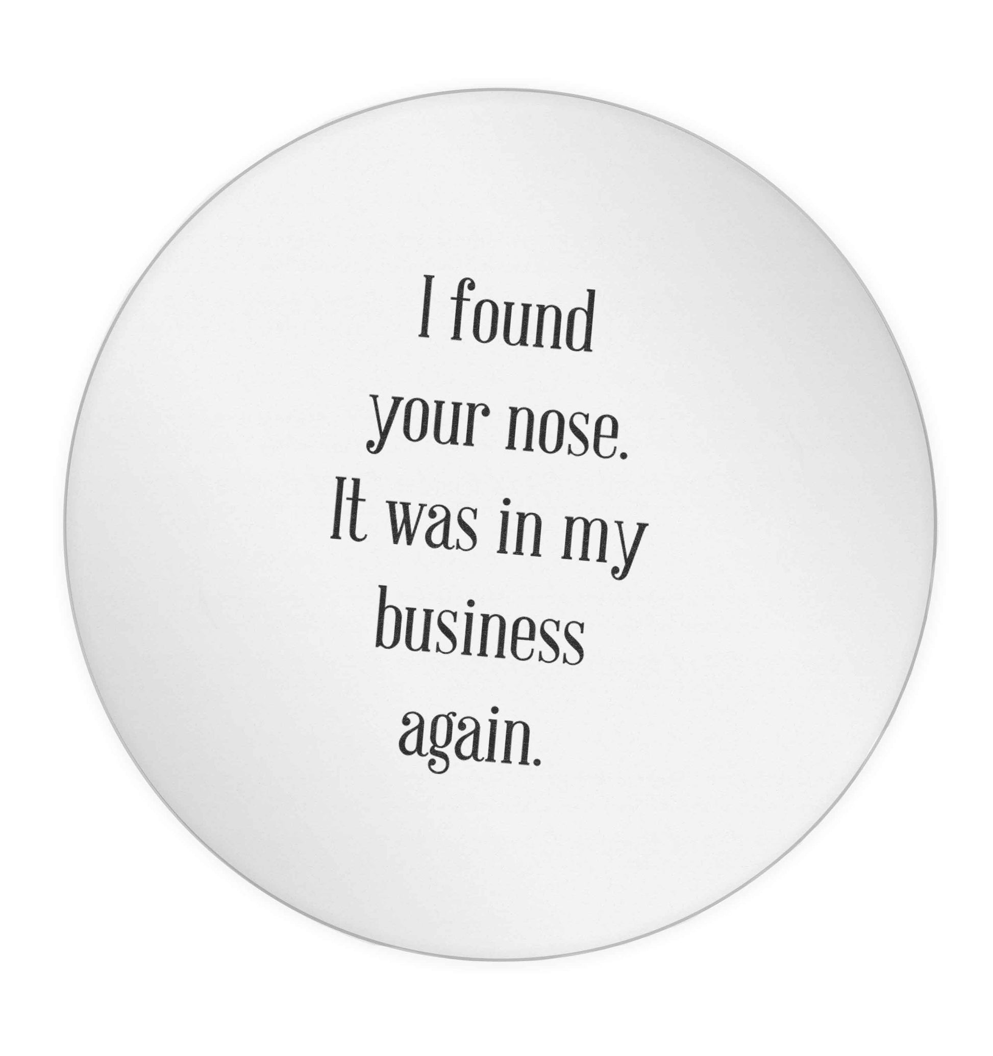 I found your nose it was in my business again 24 @ 45mm matt circle stickers