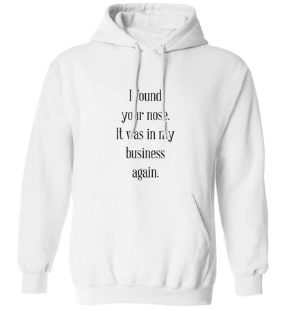 I found your nose it was in my business again adults unisex white hoodie 2XL