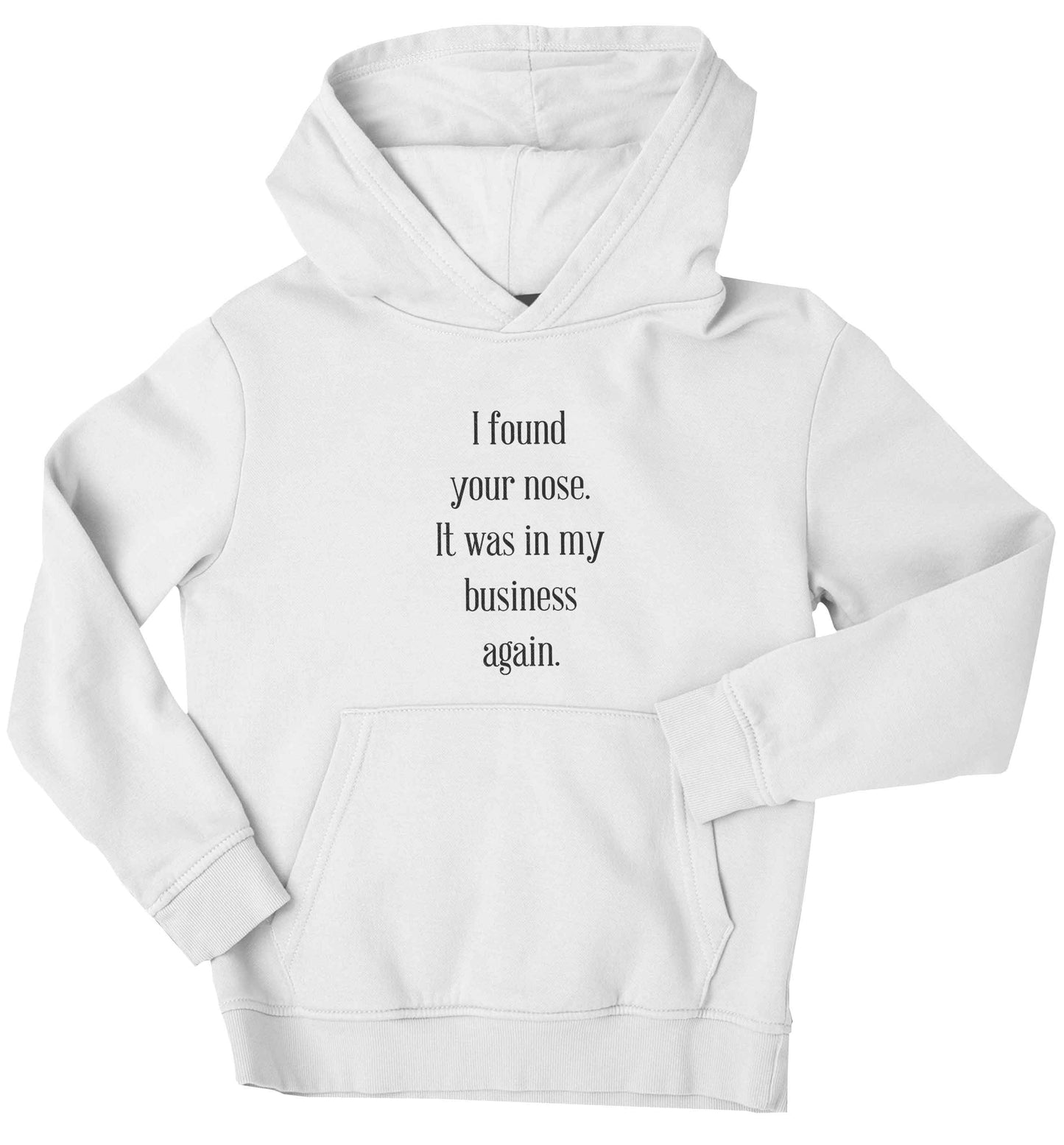 I found your nose it was in my business again children's white hoodie 12-13 Years