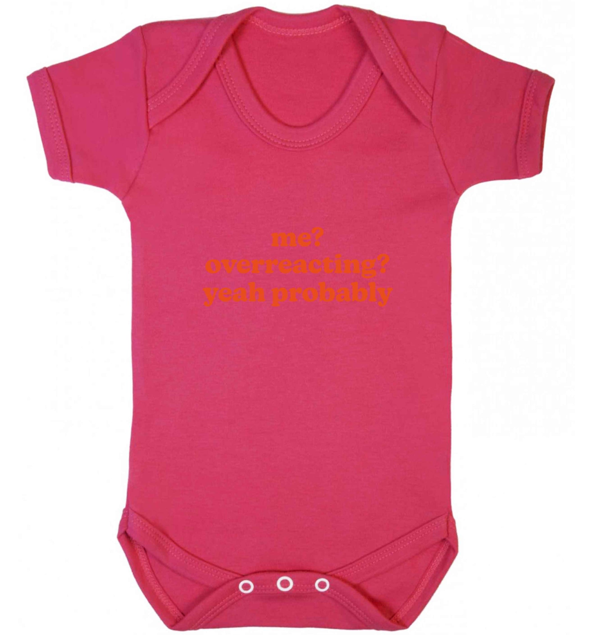 Me? Overreacting? Yeah probably baby vest dark pink 18-24 months