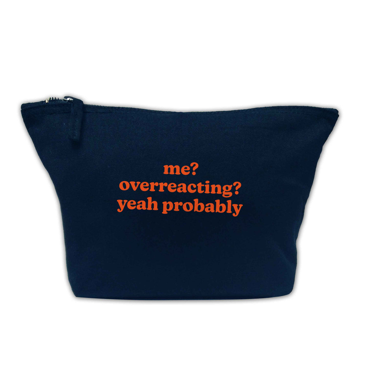 Me? Overreacting? Yeah probably navy makeup bag
