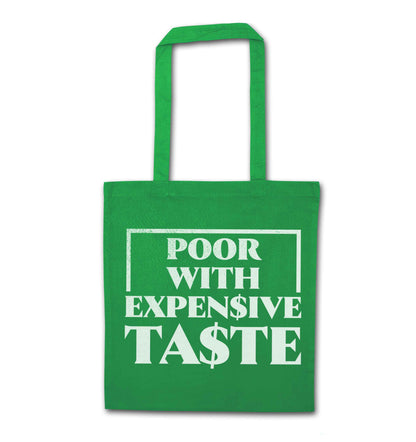 Poor with expensive taste green tote bag