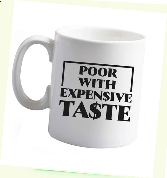 10 oz Poor with expensive taste ceramic mug right handed