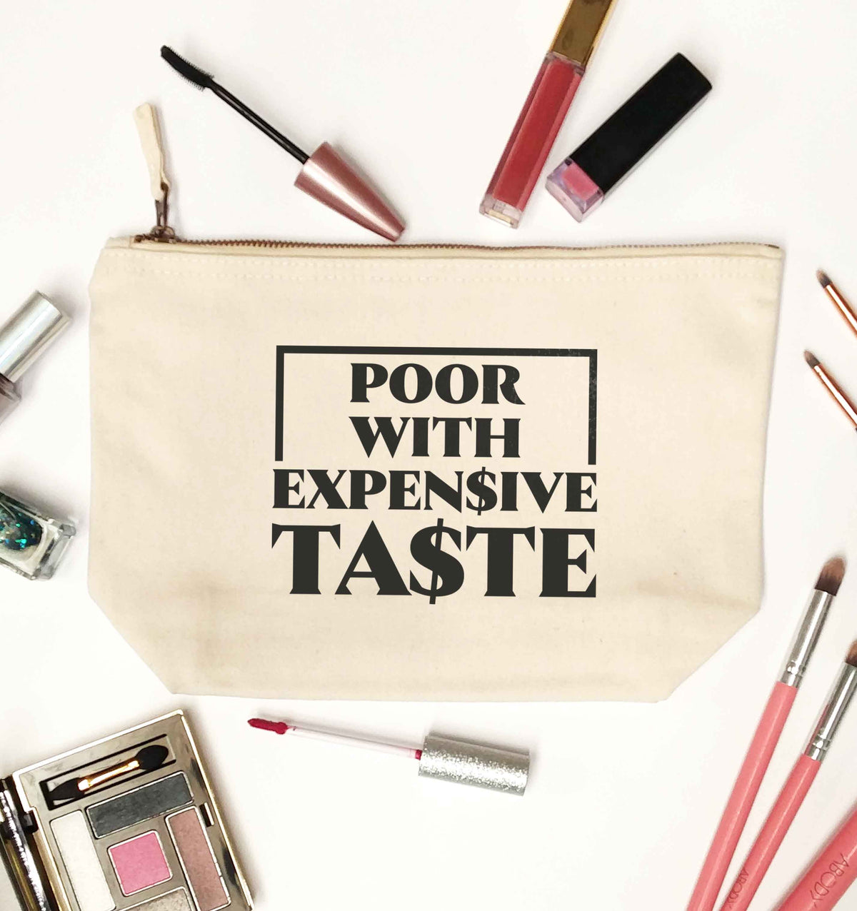 Poor with expensive taste natural makeup bag