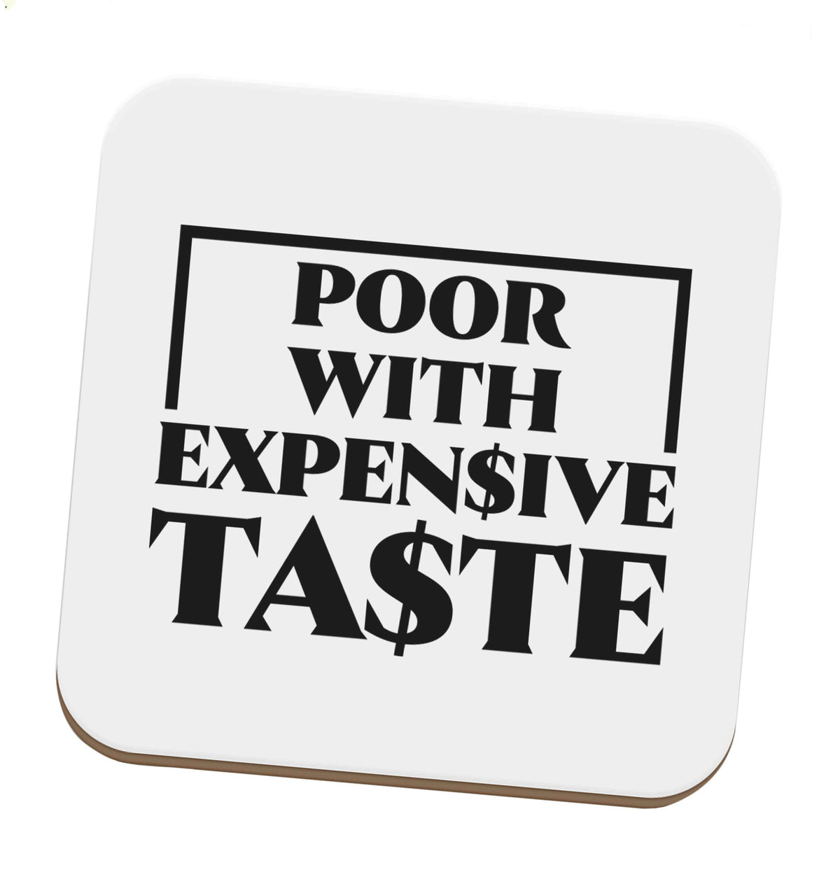 Poor with expensive taste set of four coasters
