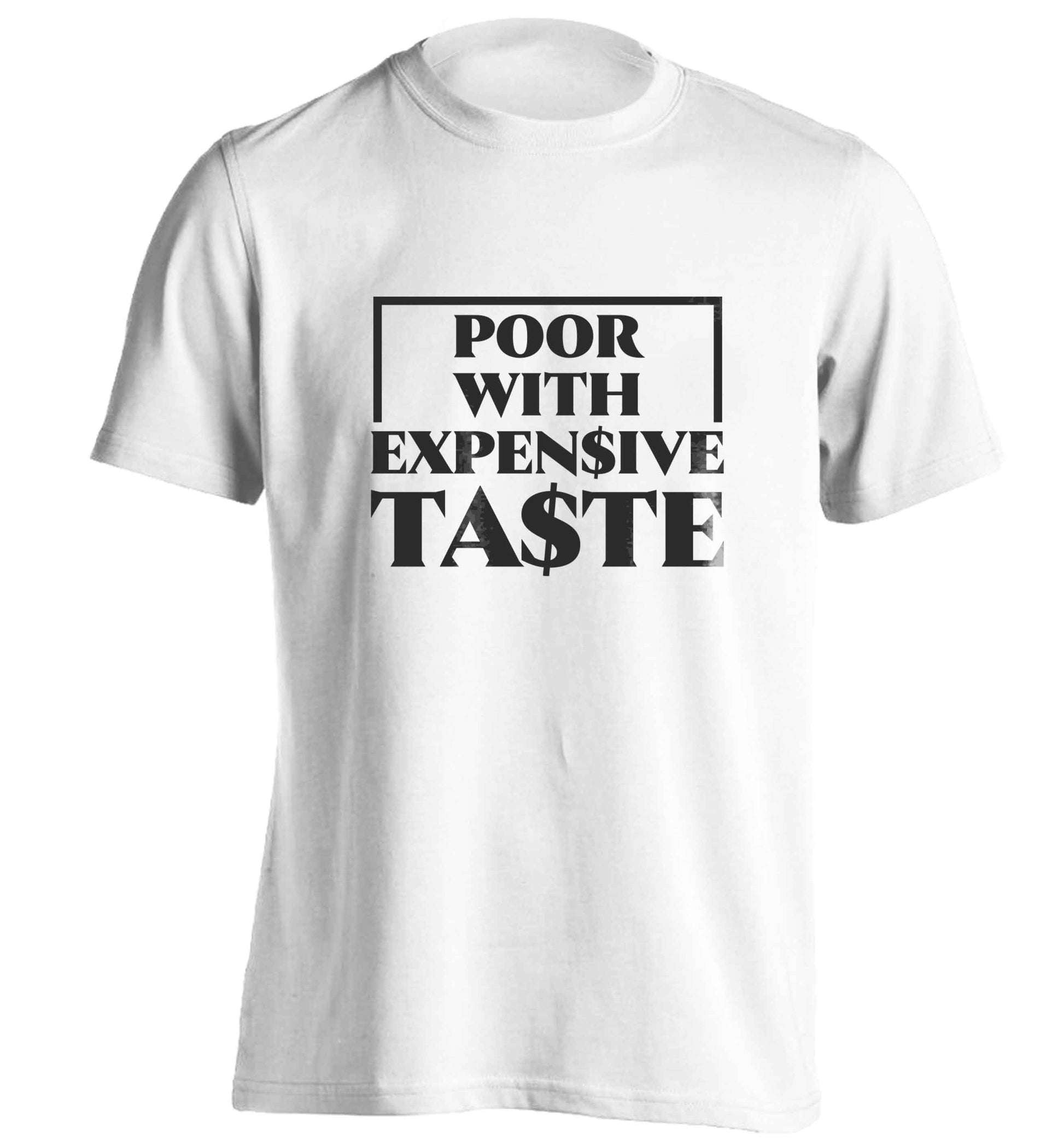 Poor with expensive taste adults unisex white Tshirt 2XL