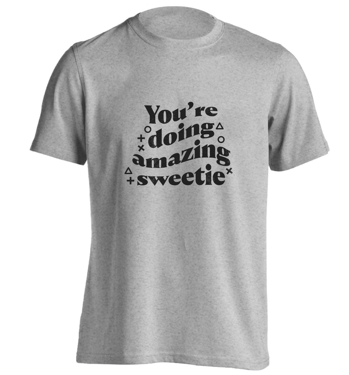 You're doing amazing sweetie adults unisex grey Tshirt 2XL