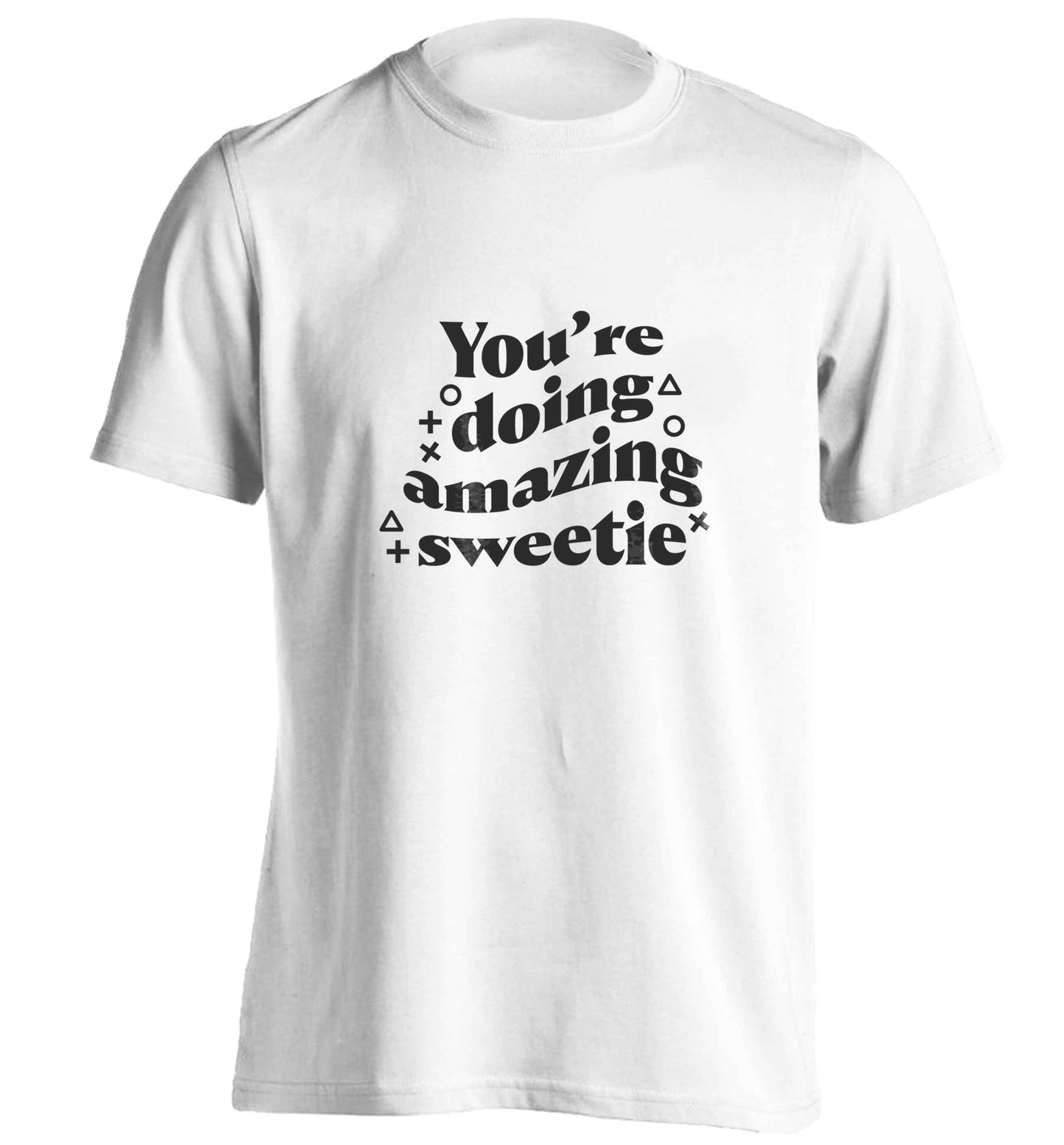 You're doing amazing sweetie adults unisex white Tshirt 2XL