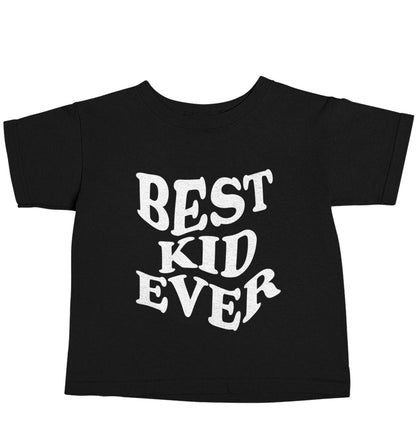 Best kid ever Black baby toddler Tshirt 2 years