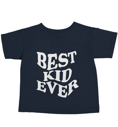 Best kid ever navy baby toddler Tshirt 2 Years