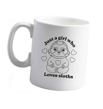 10 oz Just a girl who loves sloths ceramic mug right handed