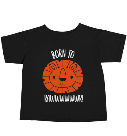 Born to rawr Black baby toddler Tshirt 2 years