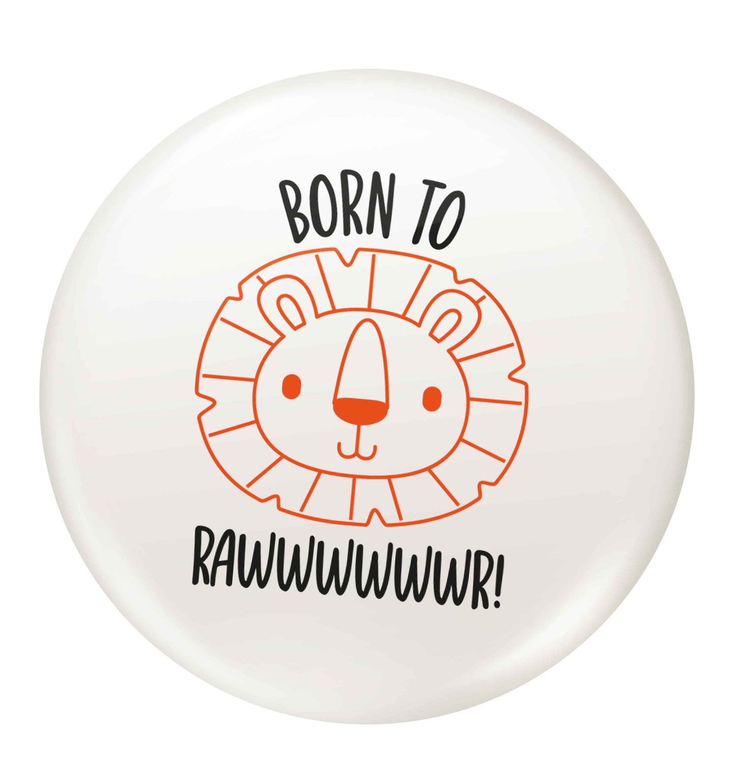 Born to rawr small 25mm Pin badge