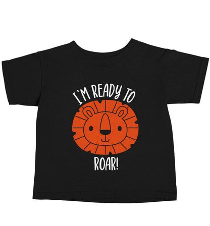 I'm ready to rawr Black baby toddler Tshirt 2 years