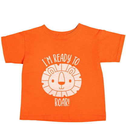 I'm ready to rawr orange baby toddler Tshirt 2 Years