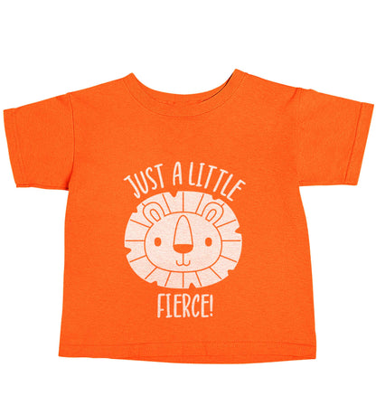 Just a little fierce orange baby toddler Tshirt 2 Years