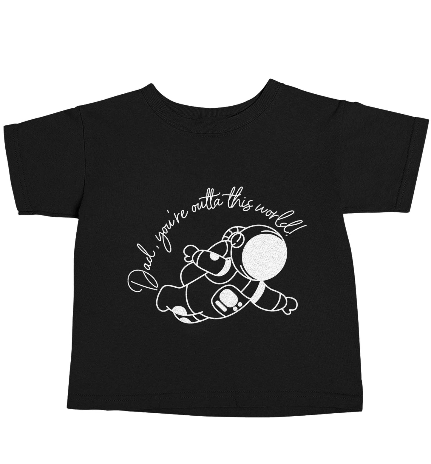 Dad, you're outta this world Black baby toddler Tshirt 2 years