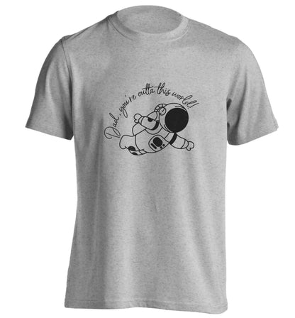 Dad, you're outta this world adults unisex grey Tshirt 2XL