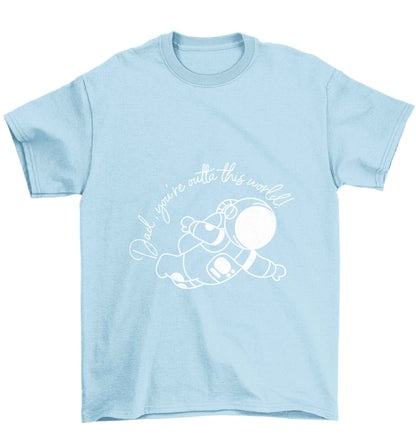 Dad, you're outta this world Children's light blue Tshirt 12-13 Years