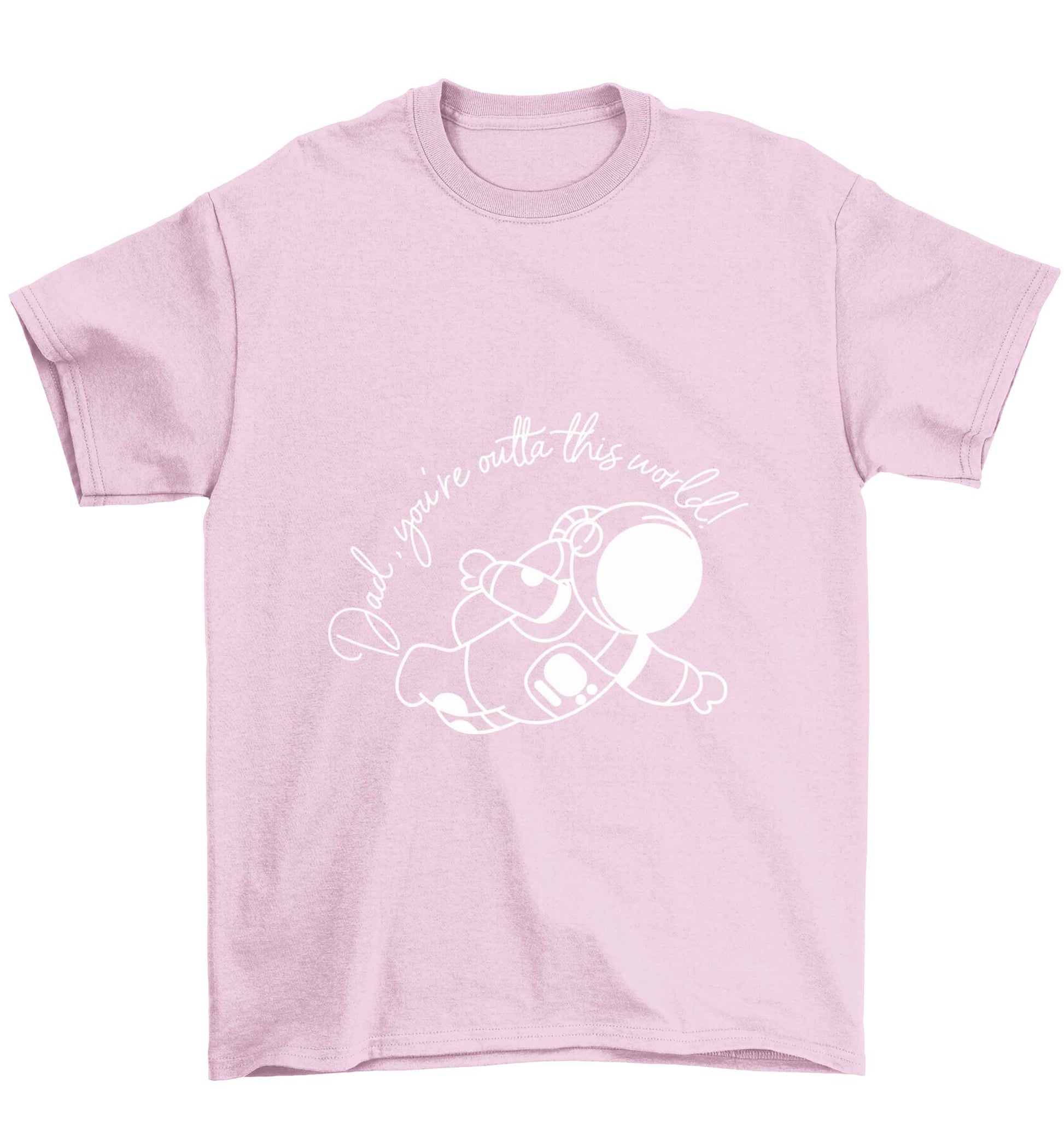 Dad, you're outta this world Children's light pink Tshirt 12-13 Years