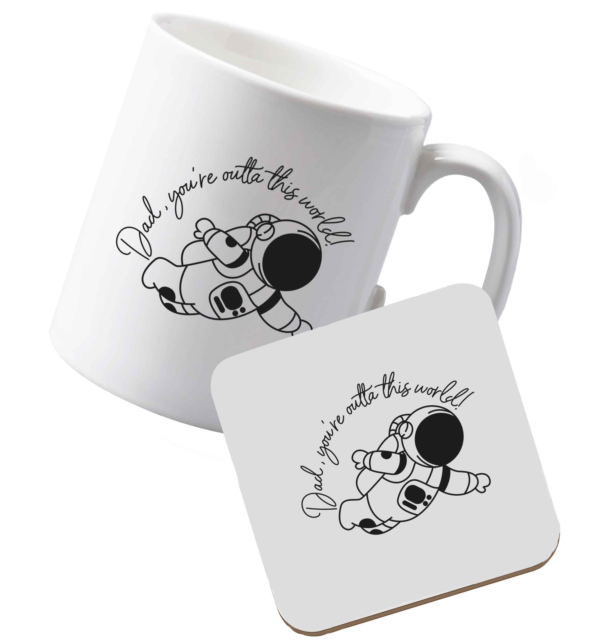 10 oz Ceramic mug and coaster Dad, you're outta this world both sides