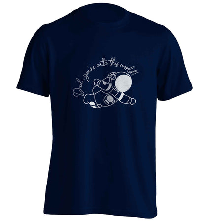 Dad, you're outta this world adults unisex navy Tshirt 2XL
