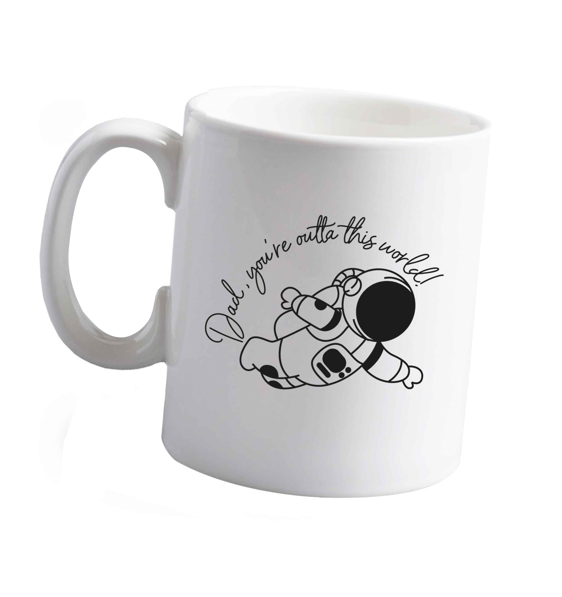 10 oz Dad, you're outta this world ceramic mug right handed