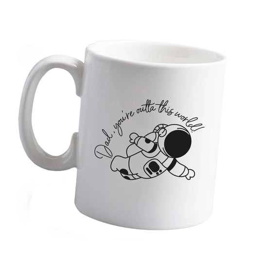 10 oz Dad, you're outta this world ceramic mug right handed