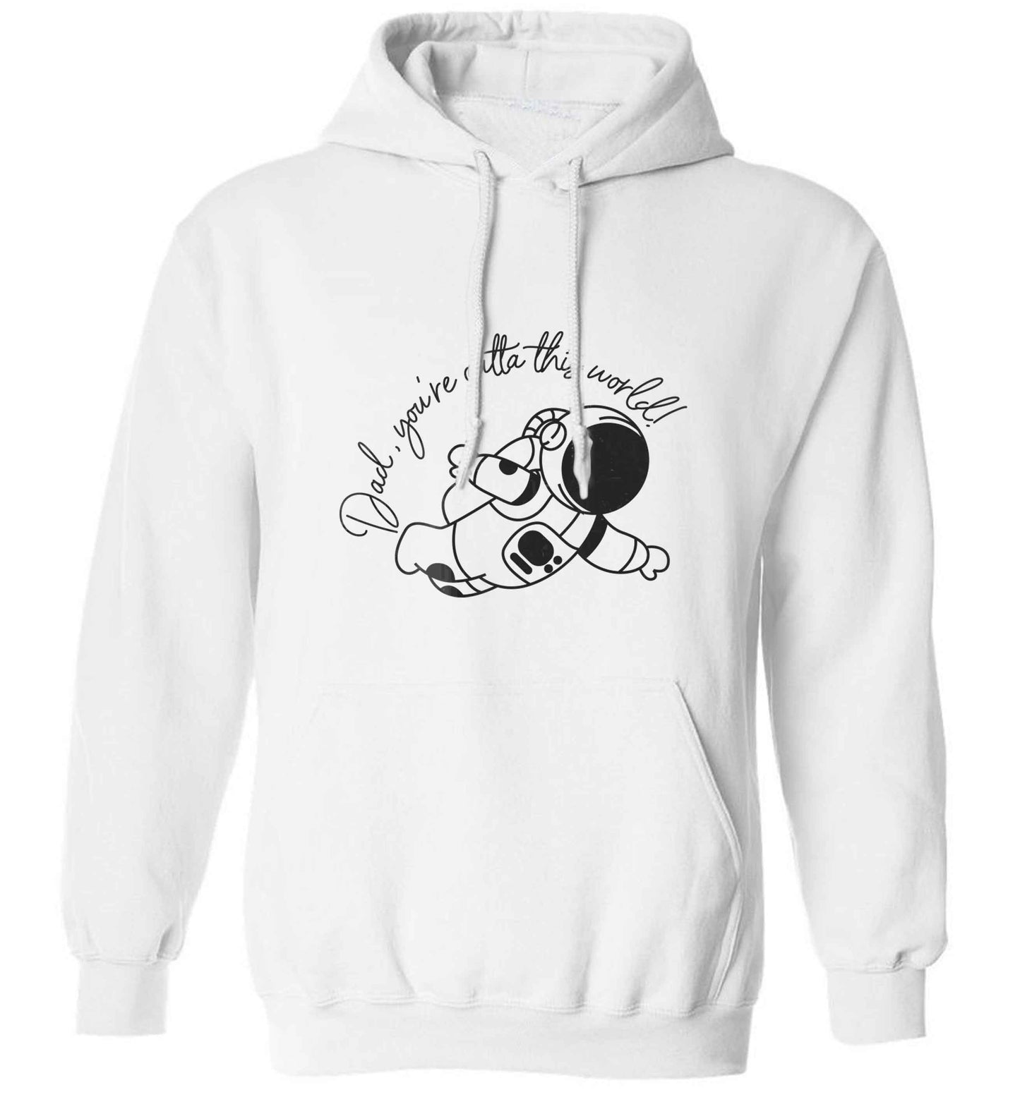 Dad, you're outta this world adults unisex white hoodie 2XL