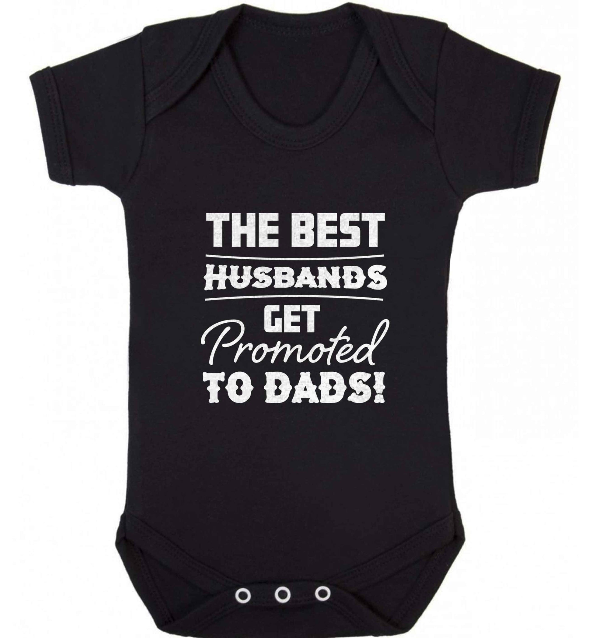 The best husbands get promoted to Dads baby vest black 18-24 months